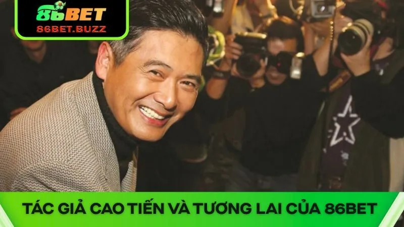 Tác Giả Cao Tiến 86bet - Xây Dựng Nhà Cái Thịnh Vượng 3 Bật mí chiến lược tương lai đầy hứa hẹn của anh