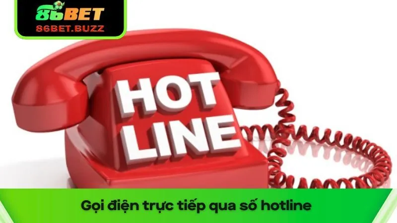 Tìm Hiểu Cách Liên Hệ 86bet Để Nhận Hỗ Trợ Kịp Thời 2 Gọi điện trực tiếp liên hệ 86bet qua số hotline