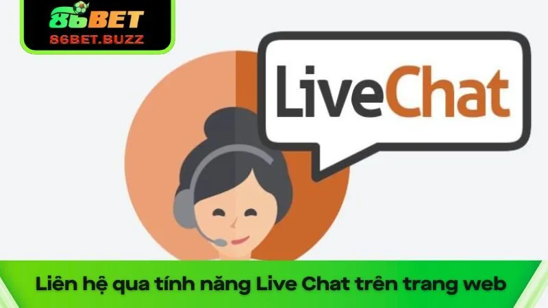 Tìm Hiểu Cách Liên Hệ 86bet Để Nhận Hỗ Trợ Kịp Thời 3 Liên hệ 86bet qua tính năng Live Chat trên trang web