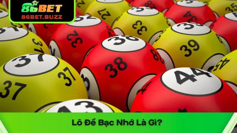 Lô Đề Bạc Nhớ: Chiến Lược Được Người Chơi Tin Dùng 1 Khái niệm về lô đề bạc nhớ là gì?