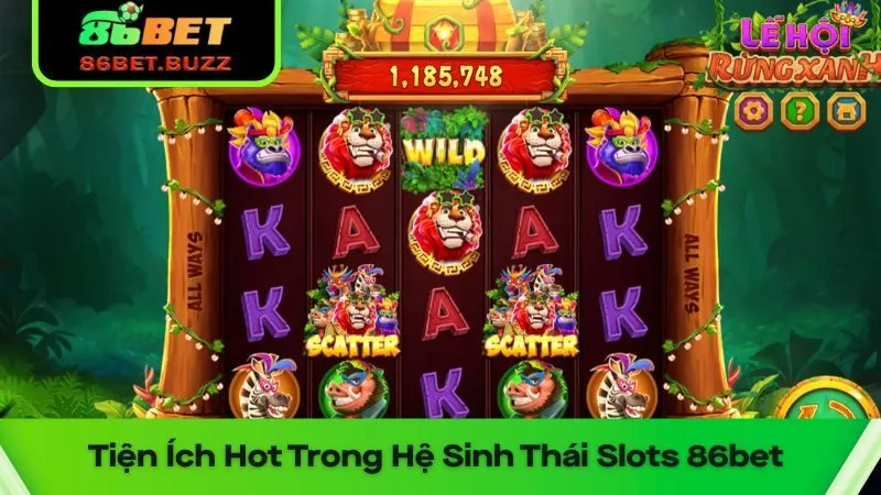 Slots 86bet – Thế Giới Nổ Hũ Cháy Máy Với Cảm Giác Mạnh 1 Nhiều tiện ích hot trong hệ sinh thái slots 86bet