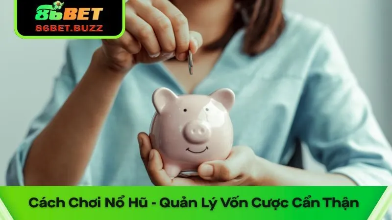 Cách Chơi Nổ Hũ Cho Người Mới: Chìa Khóa Thắng Lớn 2 Cách chơi nổ hũ không đặt cược quá nhiều tiền ngay từ đầu