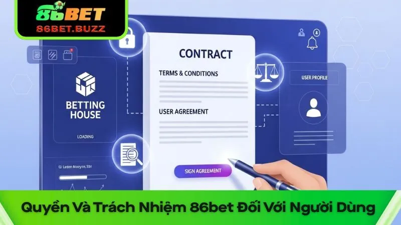 Chính Sách Quyền Và Trách Nhiệm 86bet Đối Với Người Dùng 4 Sân chơi này luôn đặt quyền và trách nhiệm 86bet liên quan tới sự an toàn của người chơi