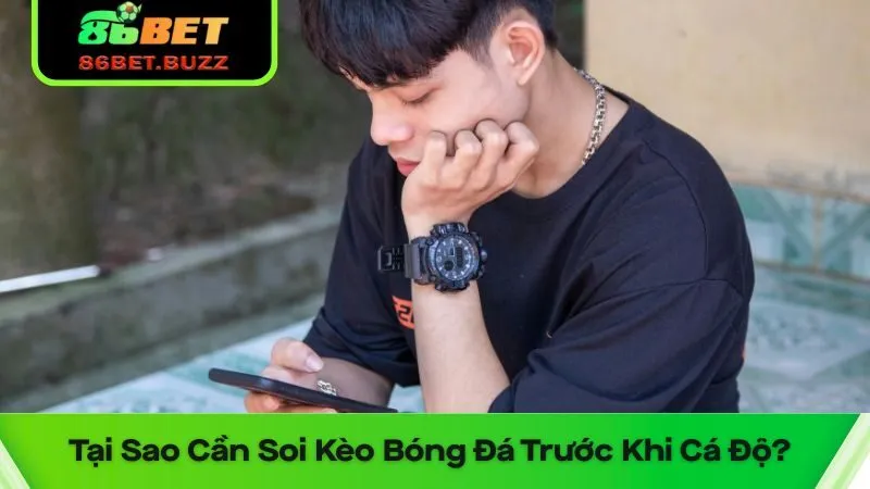 Những Cách Soi Kèo Bóng Đá Chuẩn Xác Năm 2025 1 Tại sao cần soi kèo bóng đá kỹ lưỡng trước khi tham gia?