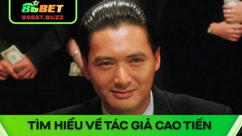 Tác Giả Cao Tiến 86bet - Xây Dựng Nhà Cái Thịnh Vượng 1 Tìm hiểu về tác giả Cao Tiến và đóng góp với 86bet